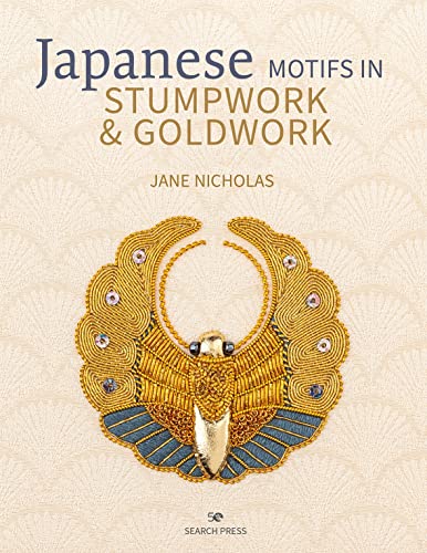 Japanese Motifs in Stumpwork & Goldwork: Embroidered Designs Inspired by Japanese Family Crests von Search Press Ltd